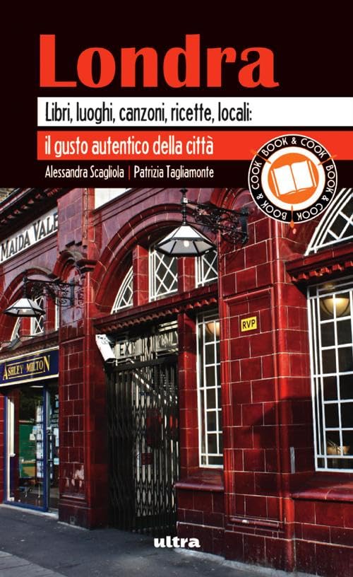 Londra. Libri, luoghi, canzoni, ricette, locali: il gusto autentico della città Leisure, Home & Garden
