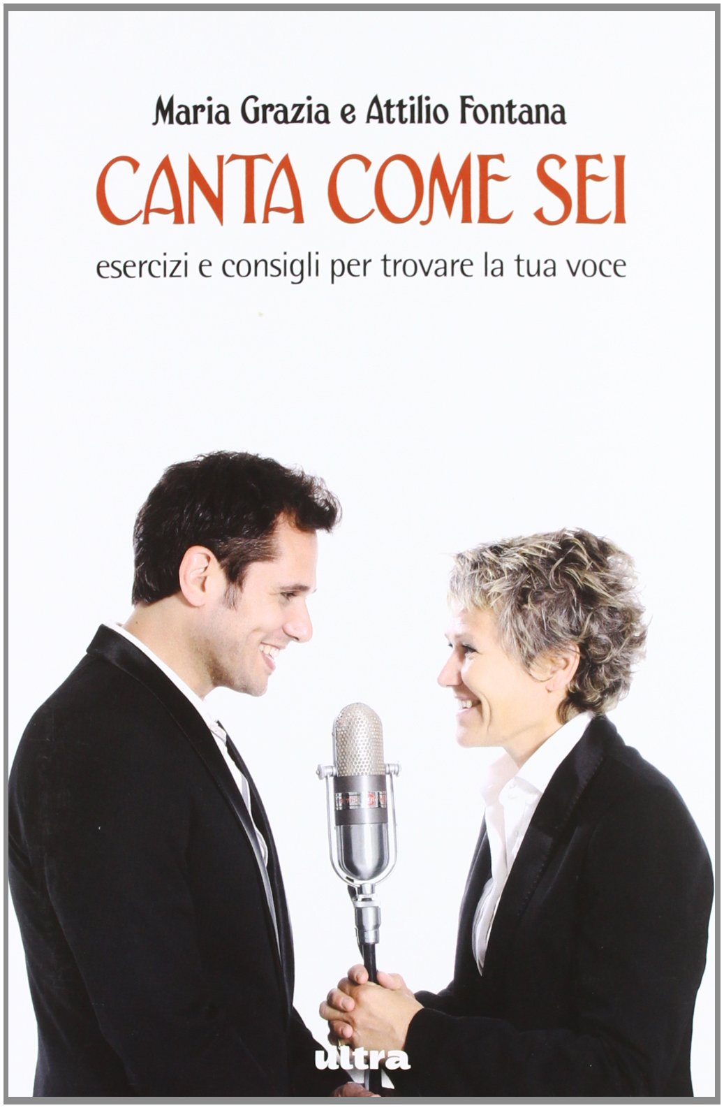 Canta come sei. Esercizi e consigli per trovare la tua voce Art & Literature