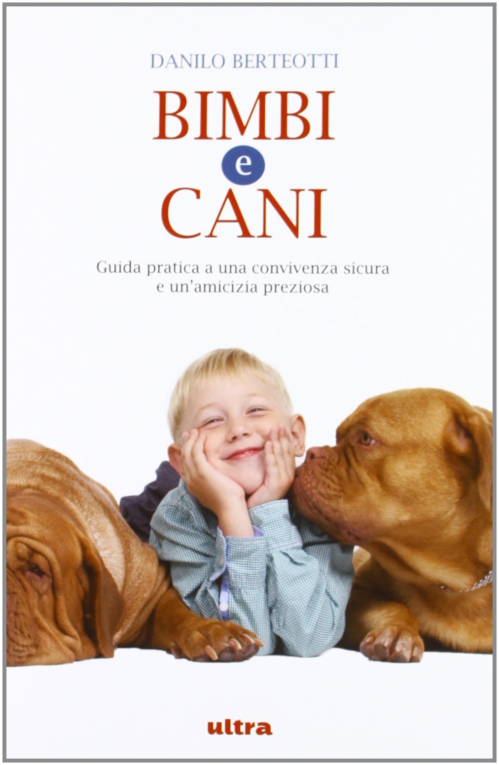 Bimbi e cani. Guida pratica a una convivenza sicura e un'amicizia preziosa Psychology