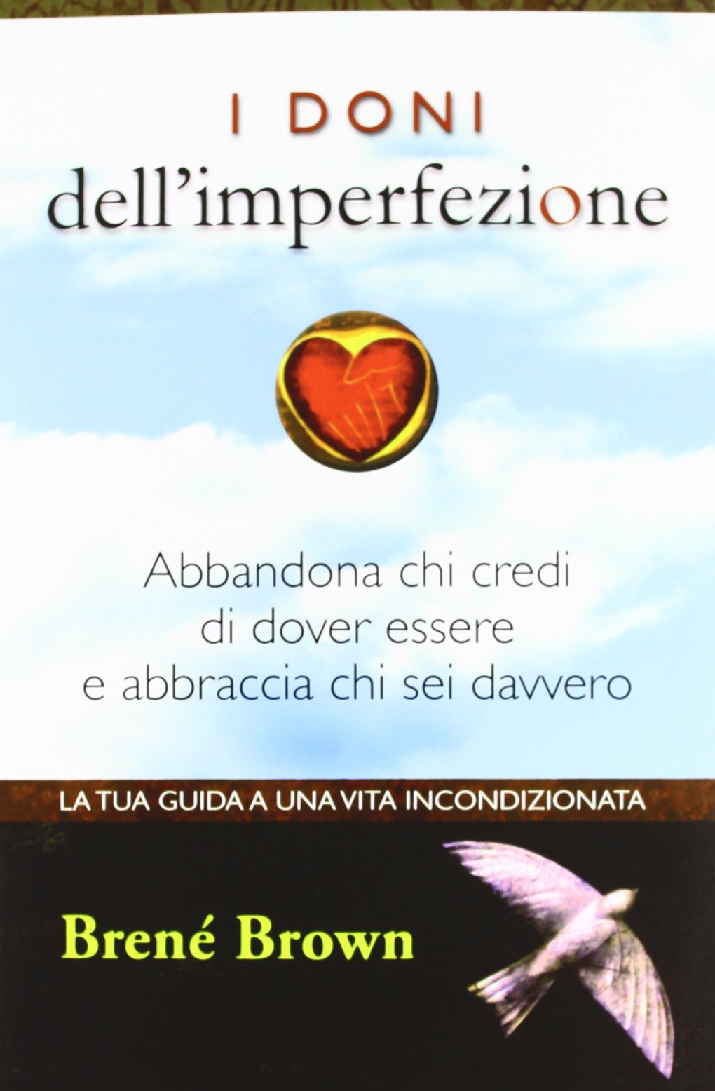 I doni dell'imperfezione. Abbandona chi credi di dover essere e abbraccia chi sei davvero book