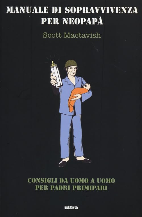 Manuale di sopravvivenza per neopapà. Consigli da uomo a uomo per padri primipari book