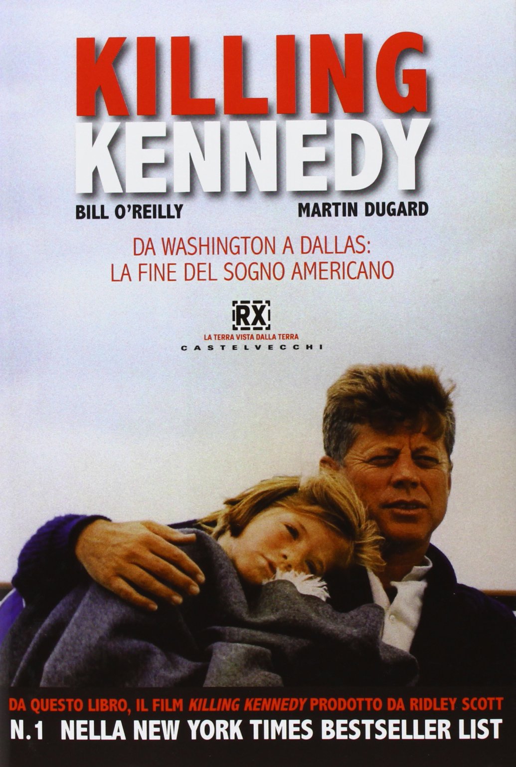 Killing Kennedy. Da Washington a Dallas: la fine del sogno americano (RX) Politics & History