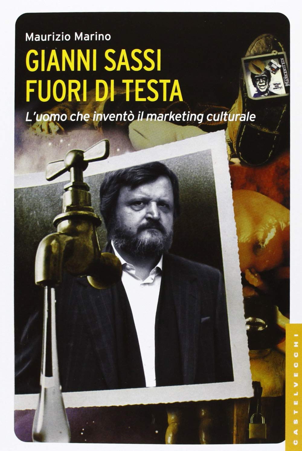 Gianni Sassi. Fuori di testa. L'uomo che inventò il marketing culturale. Ediz. illustrata Film & Music