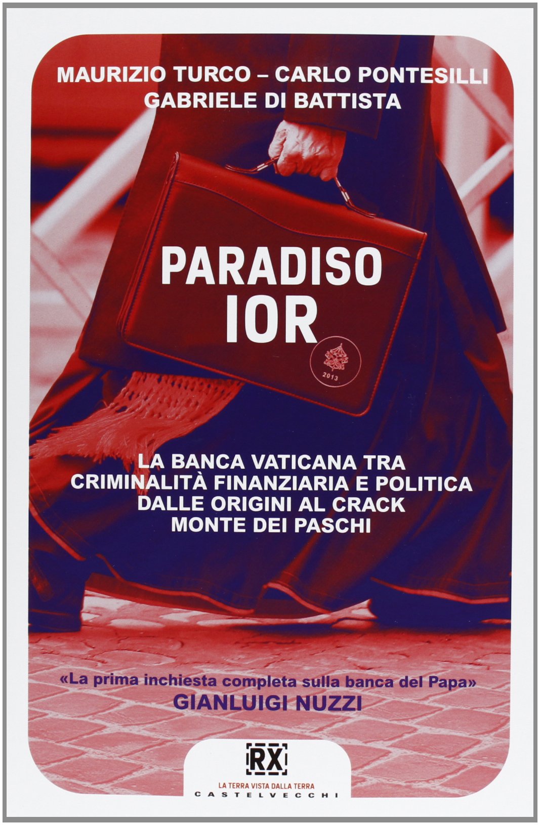 Paradiso Ior. La banca vaticana tra criminalità finanziaria e politica. Dalle origini al crack Monte dei Paschi book