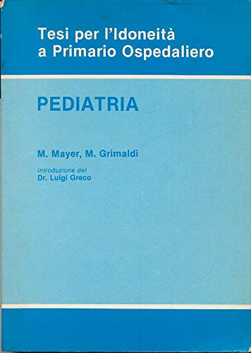 Pediatria. Tesi per l'idoneità a primario ospedaliero Medicine