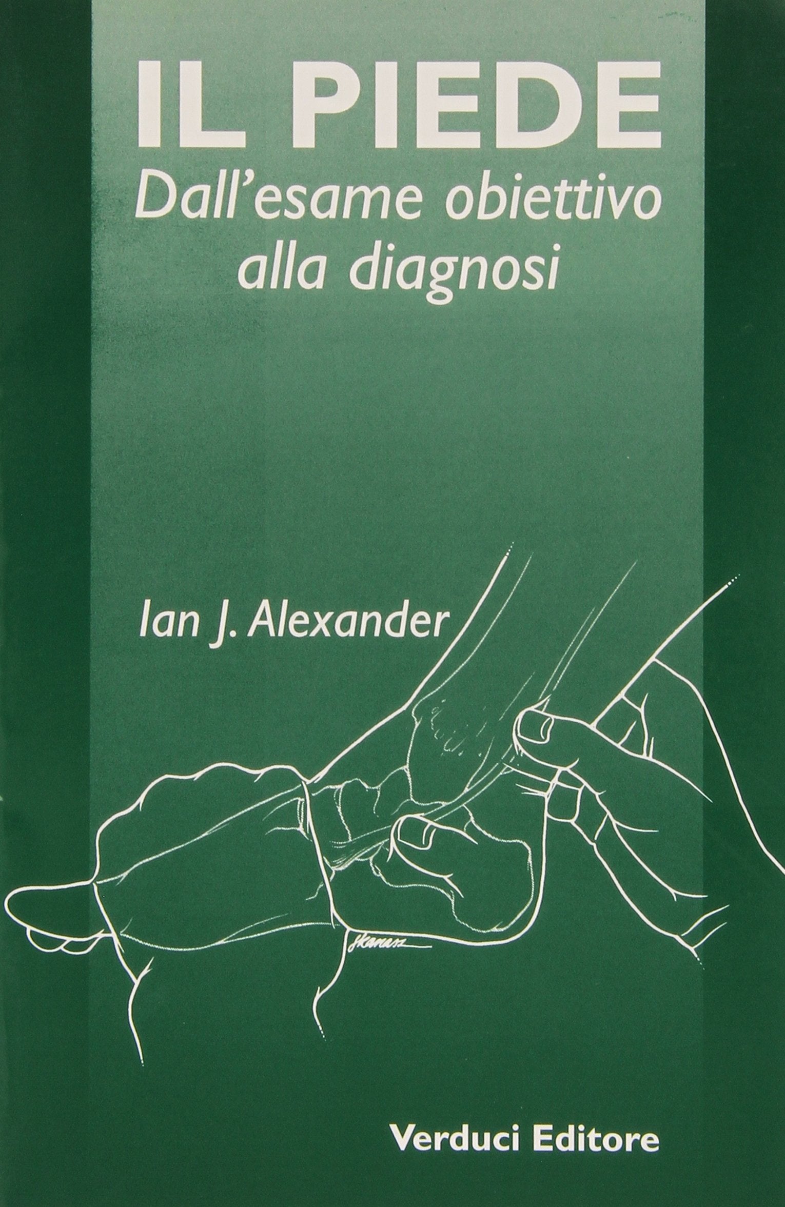 Il piede. Dall'esame obiettivo alla diagnosi book