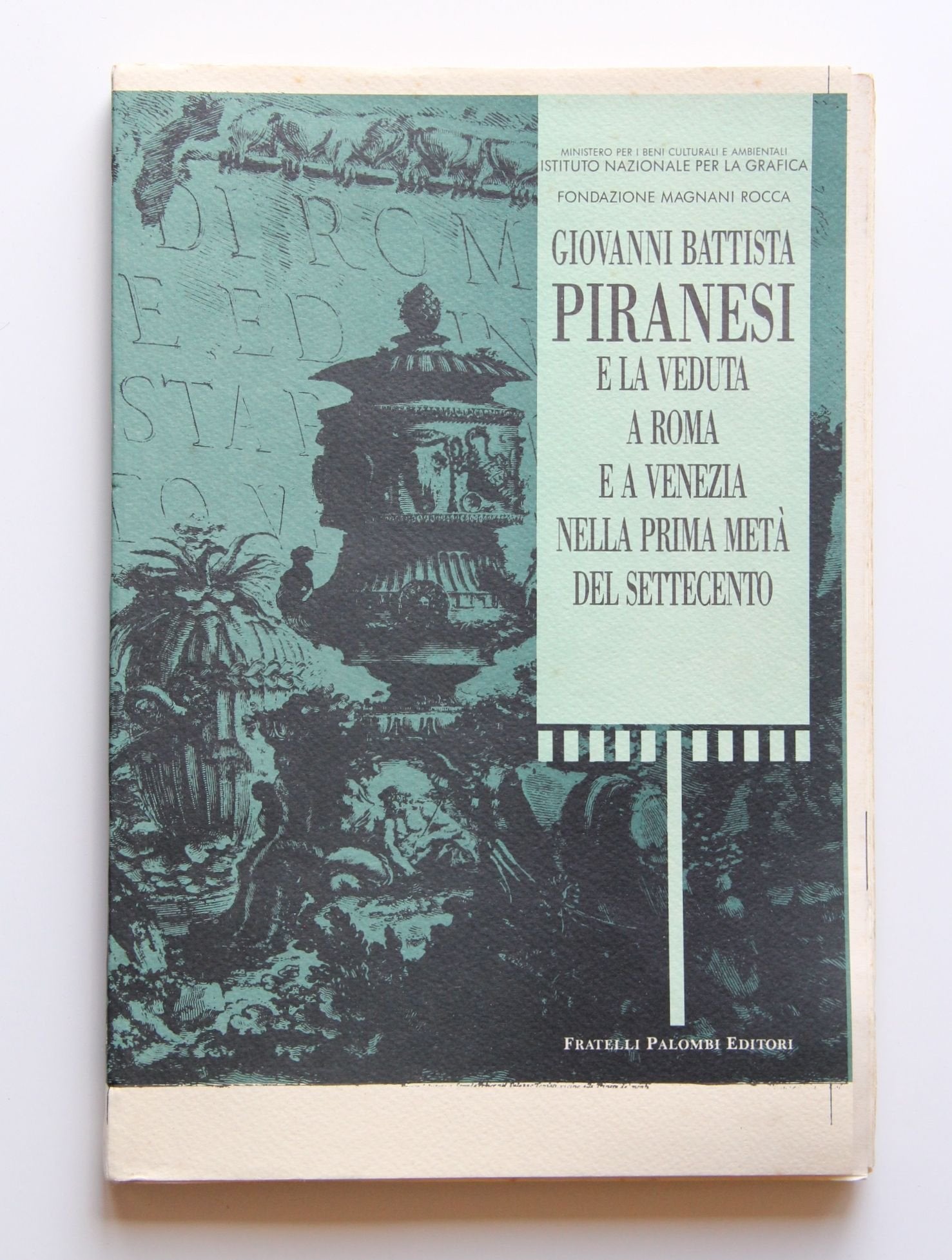 Giovanni Battista Piranesi e la veduta a Roma e a Venezia nella prima metà del Settecento Film, Art & Culture