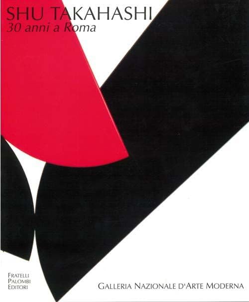 Shu Takahashi. 30 anni a Roma. Catalogo della mostra Film, Art & Culture