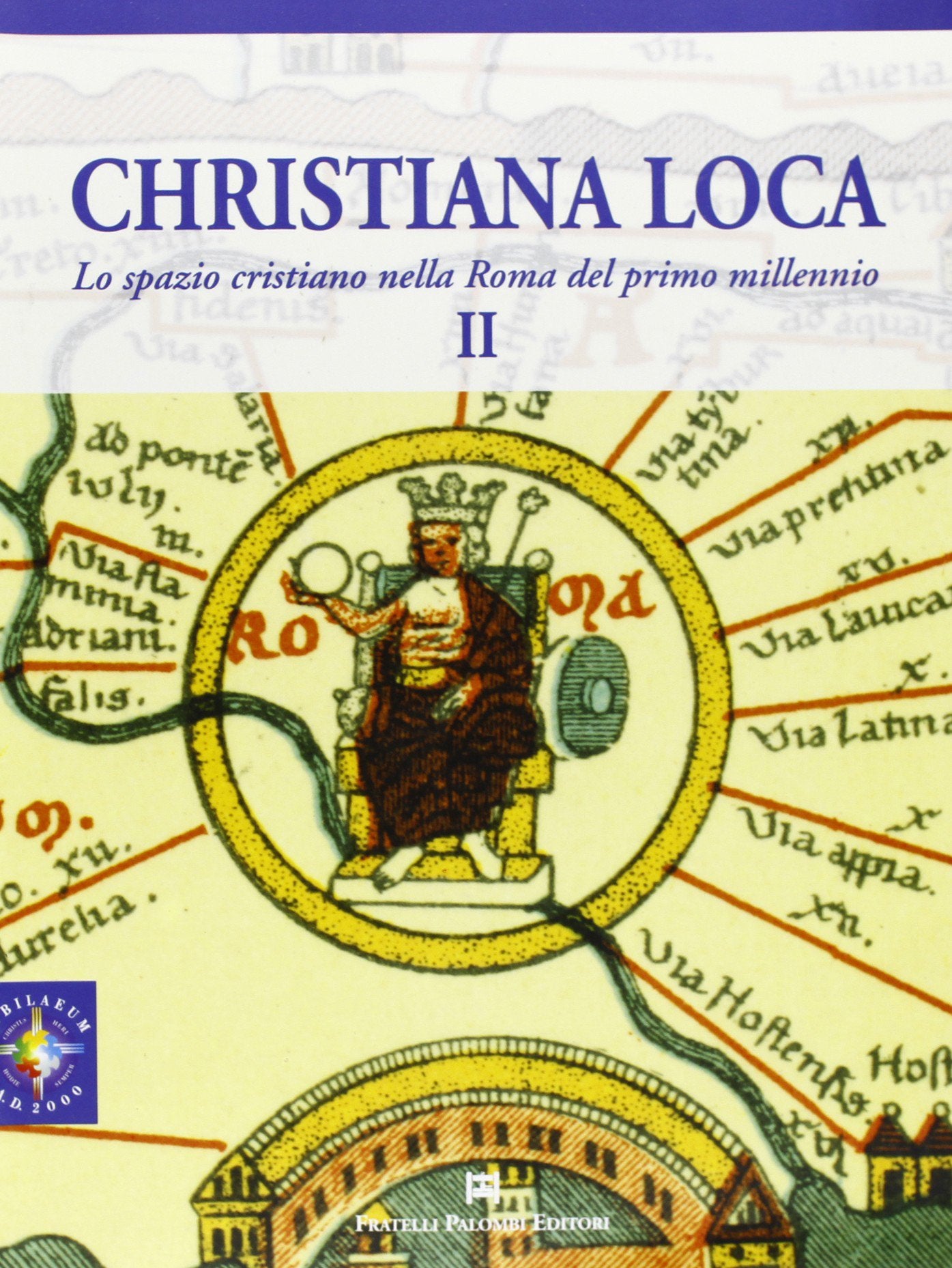 Christiana Loca. Lo spazio cristiano nella Roma del primo millennio (Vol. 2) Film, Art & Culture