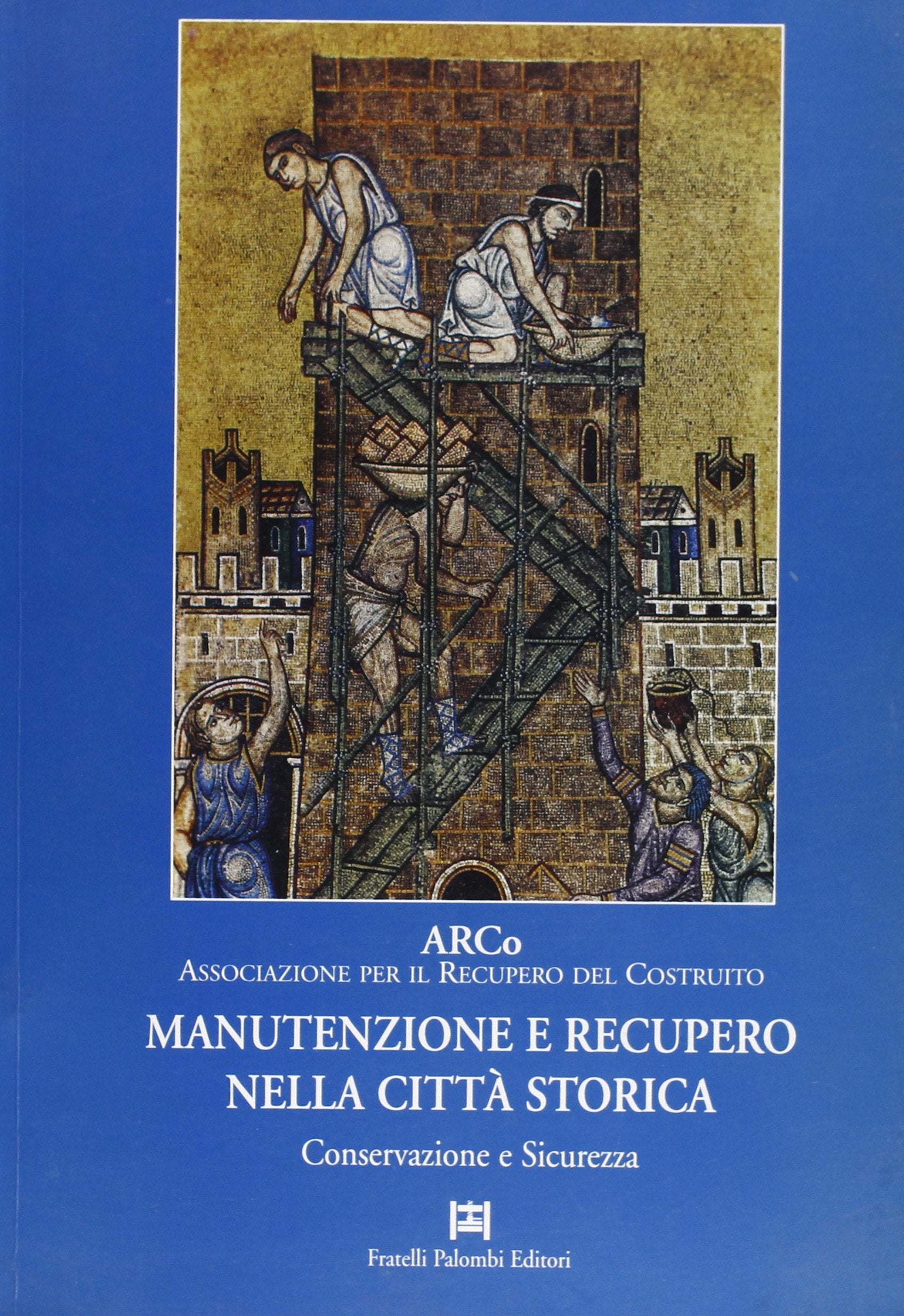 Manutenzione e recupero nella città storica. Conservazione e sicurezza Architecture