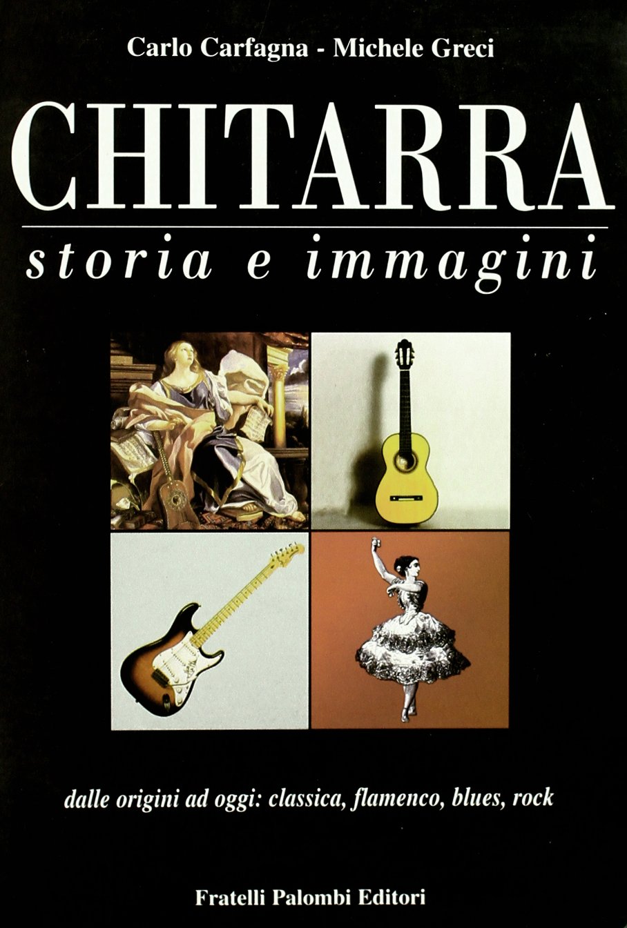 Chitarra. Storia e immagini dalle origini a oggi: classica, flamenco, blues, rock Arts & Music