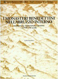 Monasteri benedettini nell'Abruzzo interno. Insediamenti, infrastrutture e territorio tra VIII e XI secolo (Tardo Antico e Medioevo) Architecture
