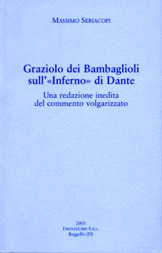 Graziolo dei Bambaglioli sull'Inferno di Dante. Una redazione inedita del commento volgarizzato (Collana dantesca) Contemporary literature Books