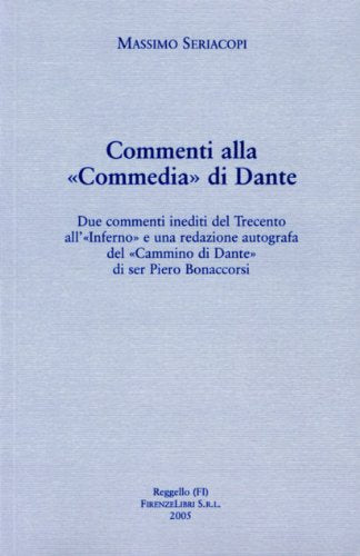 Commenti alla Commedia di Dante. Due commenti inediti del Trecento all'Inferno e una redazione autografa del «Cammino di Dante» di Ser Piero Bonaccorsi (Dantesca) Contemporary literature