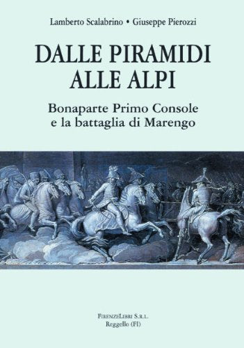 Dalle piramidi alle alpi. Bonaparte primo console e la battaglia di Marengo Politics & Society