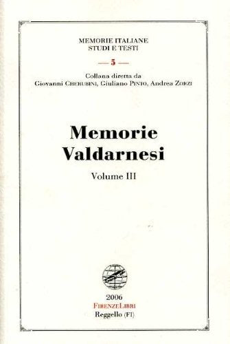 Memorie valdarnesi. Memorie per servire alla storia dell'Accademia valdarnese del Poggio negli anni 1837, 38, 39, 40 e 1841 (Vol. 3) (Memorie italiane. Studi e testi) Politics & History