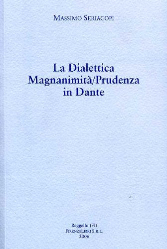 La dialettica magnanimità/prudenza in Dante. Due commenti inediti del Trecento all'«Inferno»... (Collana dantesca) Contemporary literature Books