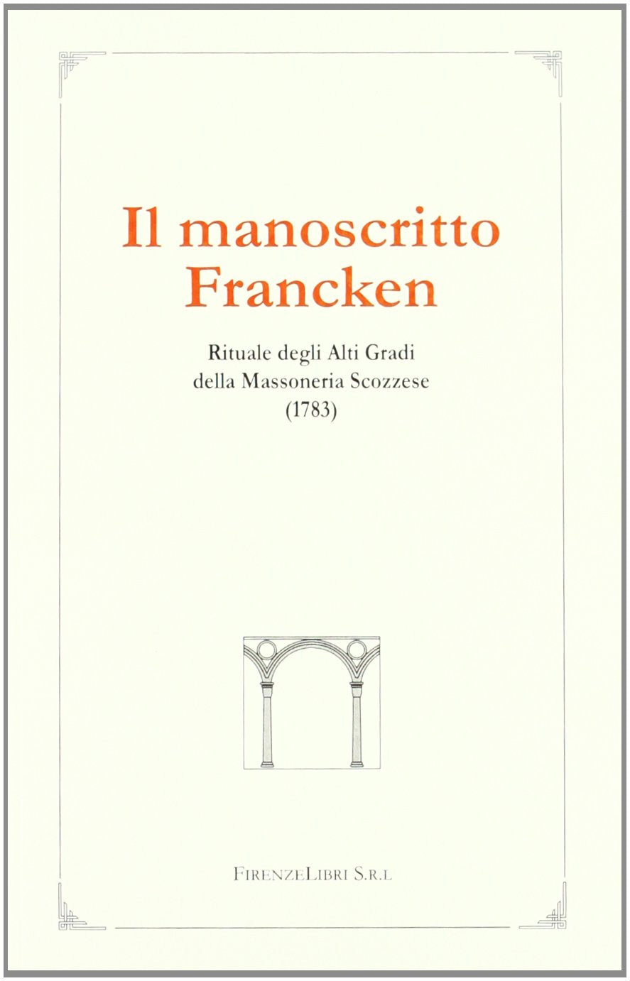 Il manoscritto Francken. Rituale degli alti gradi della massoneria scozzese (1783) (La bautta. Lo spirito delle cose) Books
