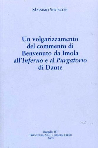 Un volgarizzamento del commento di Benvenuto da Imola all'Inferno e al Purgatorio di Dante (Dantesca) Contemporary literature