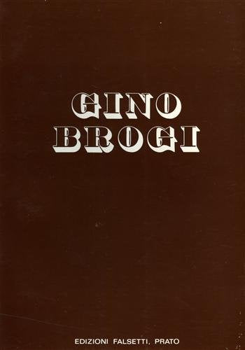 Gino Brogi. Opere dal 1963 al 1973. Ediz. illustrata (FarsettiArte) Film, Art & Culture