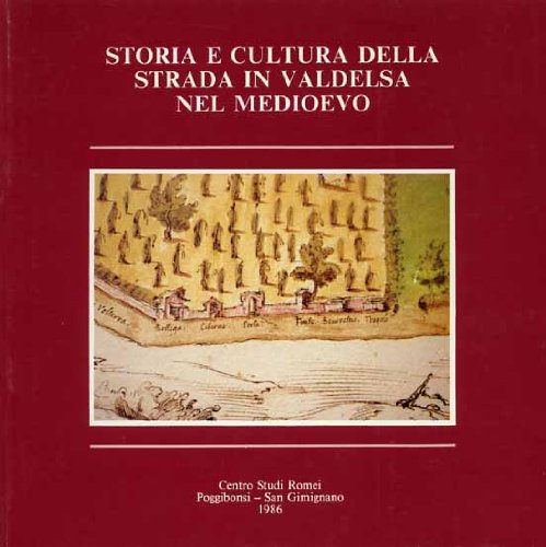 Storia e cultura della strada in Valdelsa nel Medioevo. Books