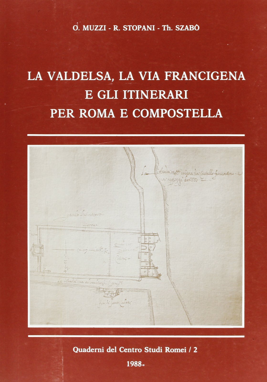 La Valdelsa, la via Francigena e gli itinerari per Roma e Compostella (Quaderni del Centro Studi Romei) Politics & History