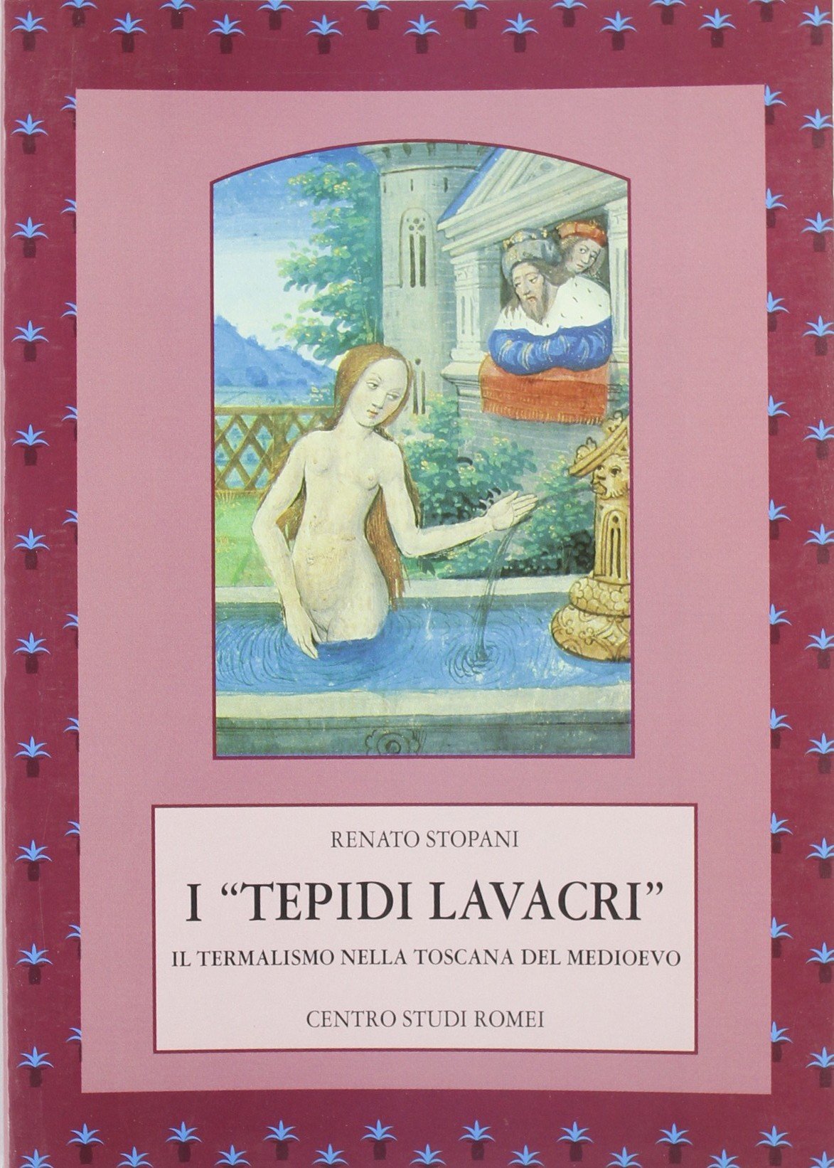 I «Tepidi lavacri». Il termalismo nella Toscana del medioevo (Centro Studi Romei) Leisure, Home & Garden