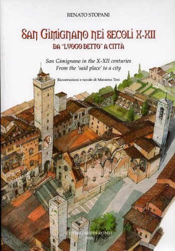 San Gimignano nei secoli X-XII da «luogo detto» a città (Centro Studi Romei) Leisure, Home & Garden
