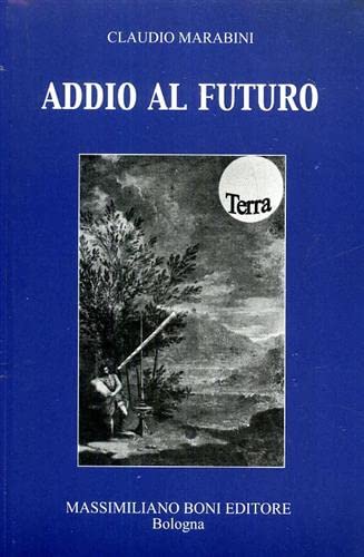 Addio al futuro (I libri di Massimiliano Boni) Contemporary literature