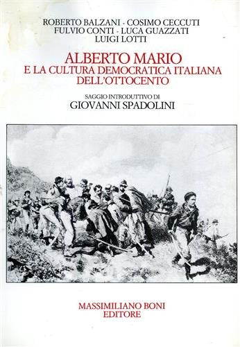 Alberto Mario e la cultura democratica italiana dell'Ottocento. Atti della Giornata di studi (Forlì, 13 maggio 1983) (I libri di Massimiliano Boni) Memories