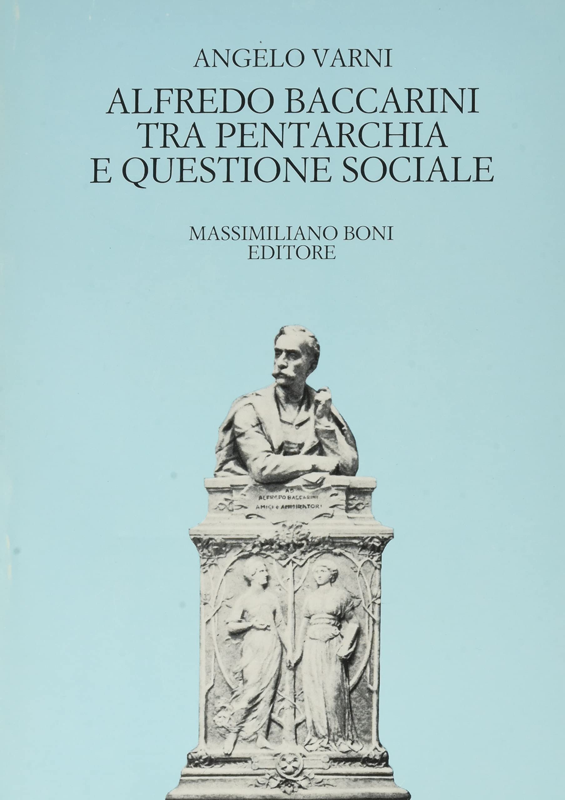 Alfredo Baccarini tra pentarchia e questione sociale (I libri di Massimiliano Boni) Politics & Society