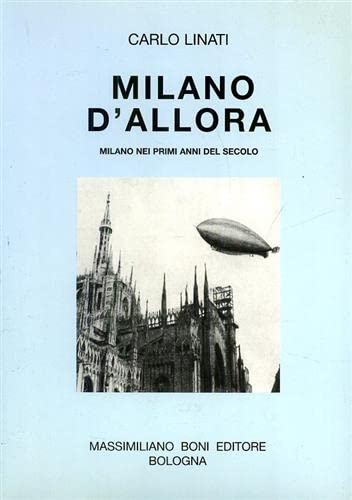 Milano d'allora. Milano nei primi anni del secolo (I libri di Massimiliano Boni) Travel