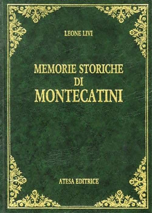 Memorie storiche di Montecatini (rist. anast. Pistoia, 1925) Politics & History