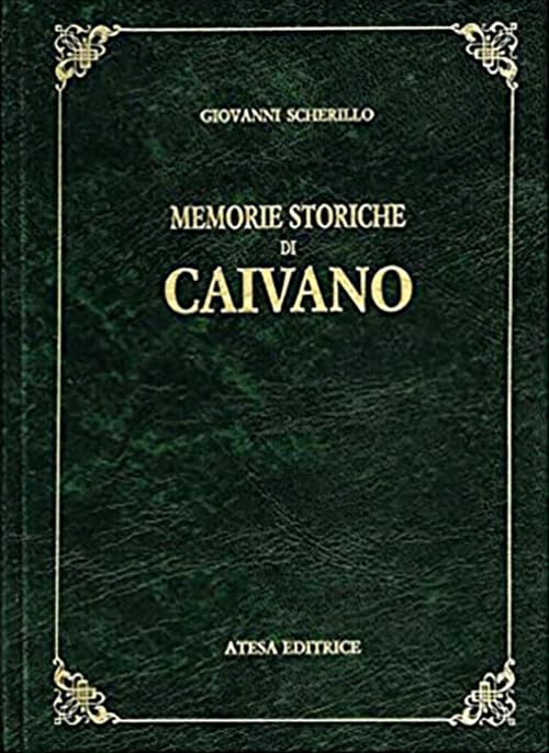 Memorie storiche di Caivano (rist. anast. Napoli, 1852) Politics & History