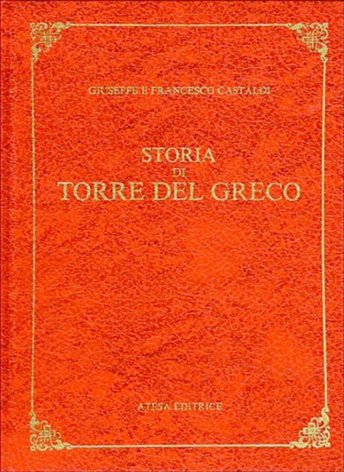 Storia di Torre del Greco (rist. anast. Torre del Greco, 1890) (Atesa. Testi scelti di storia locale in ristampa anastatica) Leisure, Home & Garden