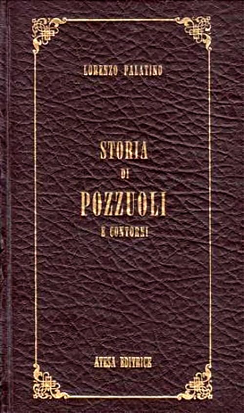 Storia di Pozzuoli e contorni (rist. anast. Napoli, 1826) (Atesa. Testi scelti di storia locale in ristampa anastatica) Leisure, Home & Garden
