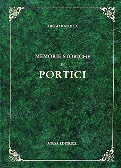 Memorie storiche di Portici (rist. anast. Portici, 1891/3) (Atesa. Testi scelti di storia locale in ristampa anastatica) Leisure, Home & Garden