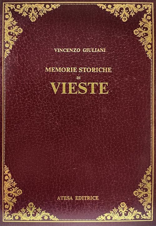 Memorie storiche di Vieste (rist. anast. 1768) (Atesa. Testi scelti di storia locale in ristampa anastatica) Politics & History