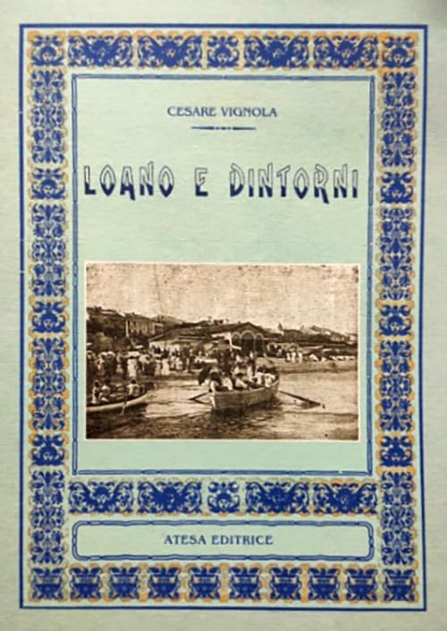 Loano e dintorni (rist. anast. Sampierdarena, 1919) Politics & History