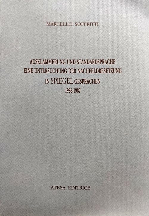 Ausklammerung und Standardsprache. Eine Untersuchung der Nachfeldbesetzung in Spiegel. Gesprachen (1986-1987). Nuova ediz. (Atesa. La ricerca letteraria) Contemporary literature