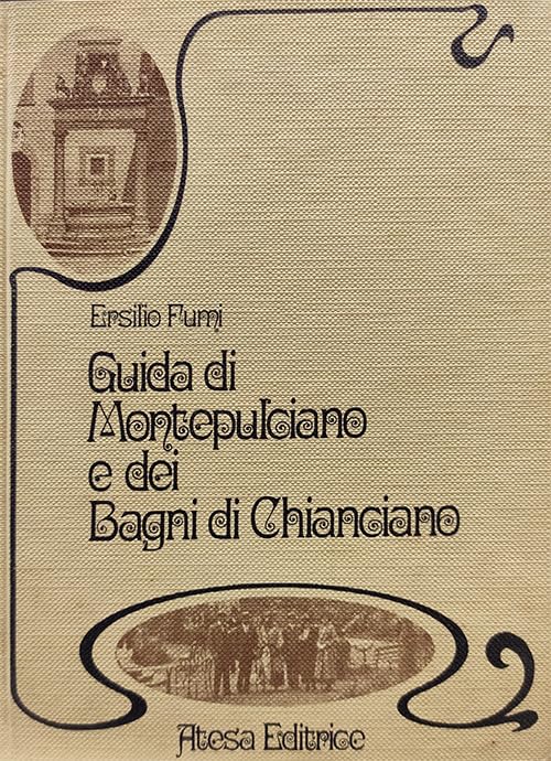 Guida di Montepulciano e dei Bagni di Chianciano (rist. anast. Montepulciano, 1894). Nuova ediz. (Atesa. Testi scelti di storia locale in ristampa anastatica) Leisure, Home & Garden