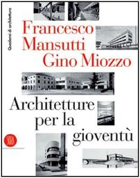 Francesco Mansutti e Gino Miozzo. Architetture per la gioventù. Ediz. illustrata book
