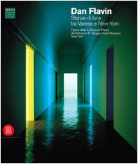 Dan Flavin. Stanze di luce tra Varese e New York. Opere della Collezione Panza dal Solomon R. Guggenheim Museum di New York. Ediz. italiana e inglese (Arte moderna. Cataloghi) Film, Art & Culture