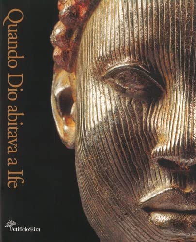 Quando Dio abitava a Ife. Arte dell'Antica Africa. Books