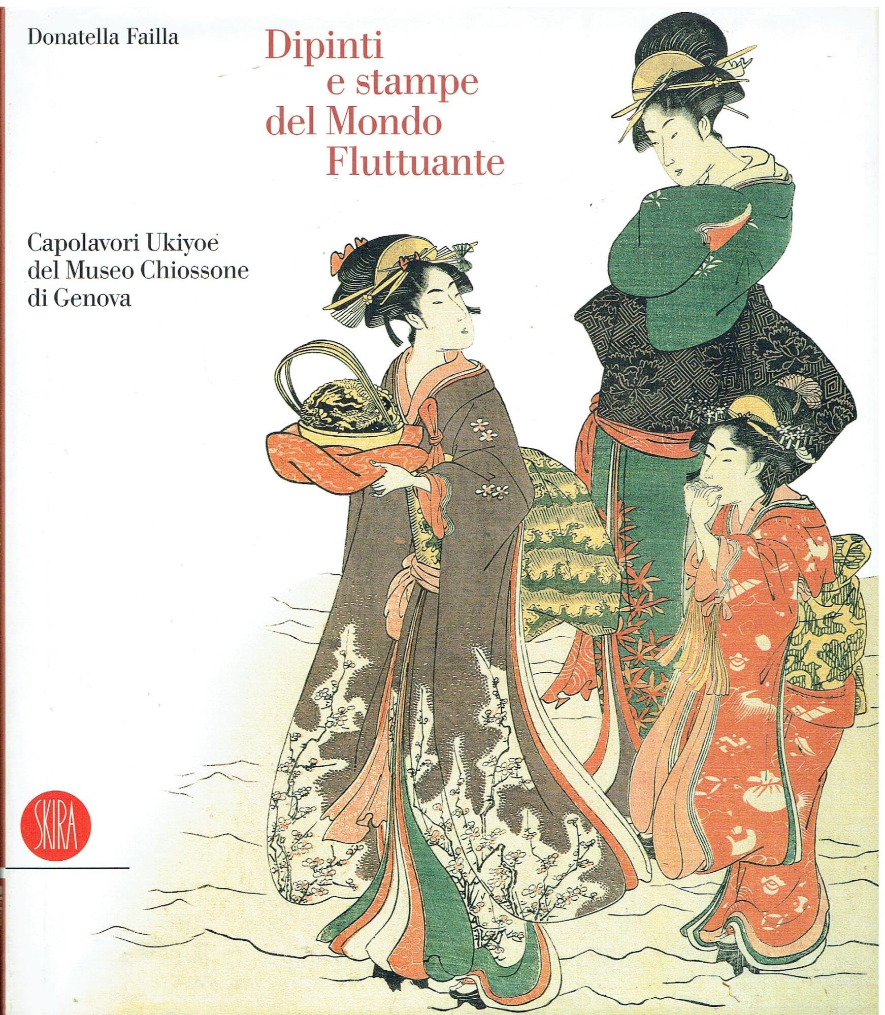 Dipinti e stampe del mondo fluttuante. Capolavori Ukiyoe del Museo Chiossone. Ediz. illustrata book