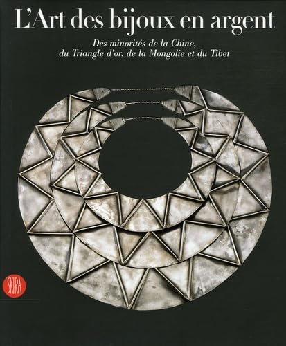L'art des bijoux en argent: DES MINORITES DE LA CHINE, DU TRIANGLE D'OR, DE LA MONGOLIE, ET DU TIBET Film, Art & Culture