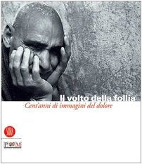 Il volto della follia. Cent'anni di immagini del dolore book