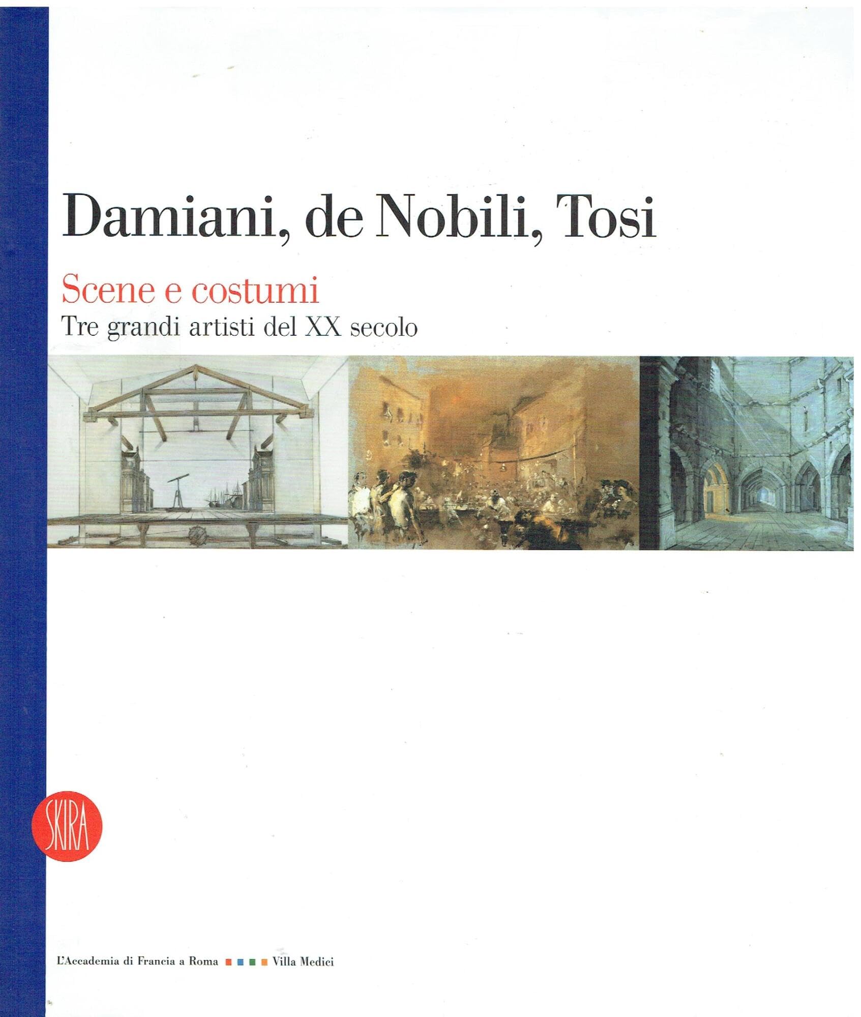 Damiani, De Nobili, Tosi. Scene e costumi. Tre grandi artisti del XX secolo. Catalogo della mostra (Roma, 27 gennaio-2 aprile 2006). Ediz. italiana e francese book