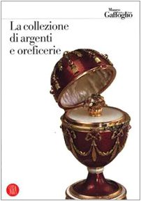 La collezione di argenti e oreficerie. Ediz. illustrata (Collezioni) Film, Art & Culture