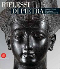Riflessi di pietra. L'antico Egitto illuminato da Dante Ferretti. Catalogo della mostra (Torino, 3 febbraio-30 giugno 2006). Ediz. illustrata History